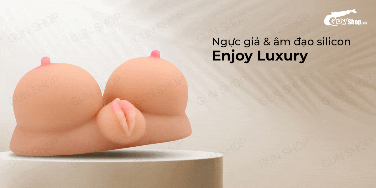 Đại lý Ngực giả & âm đạo silicon trần cao cấp mềm mịn - Enjoy Luxury hàng mới về Đại lý Ngực giả & âm đạo silicon trần cao cấp mềm mịn - Enjoy Luxury hàng mới về